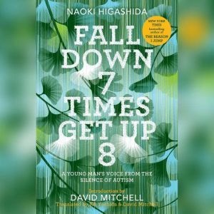 Fall Down 7 Times Get Up 8, Naoki Higashida