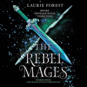 The Rebel Mages, Laurie Forest