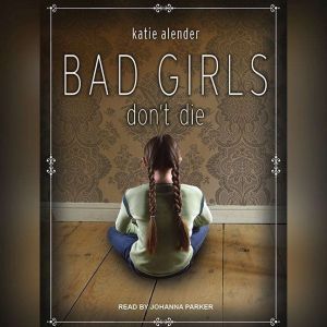 Bad Girls Dont Die, Katie Alender