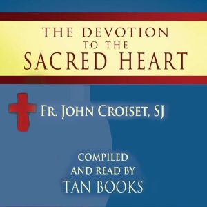 Devotion to the Sacred Heart of Jesus..., Fr. John Croiset, SJ