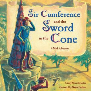 Sir Cumference and the Sword in the C..., Cindy Neuschwander