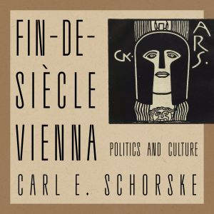 FinDeSiecle Vienna, Carl E. Schorske