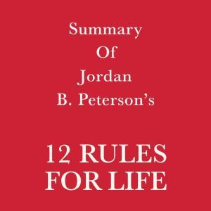 Summary of Jordan B. Petersons 12 Ru..., Swift Reads