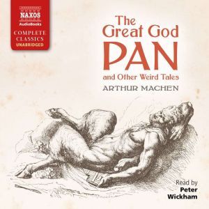 The Great God Pan and Other Weird Tal..., Arthur Machen