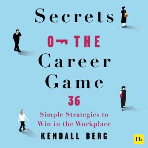 Secrets of the Career Game, Kendall Berg