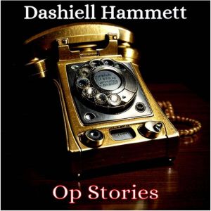 Op Stories, Dashiell Hammett