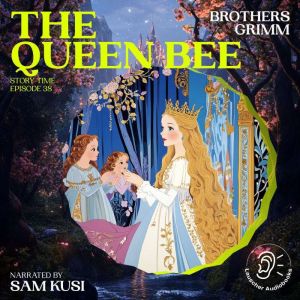 The Queen Bee Story Time, Episode 38..., Brothers Grimm