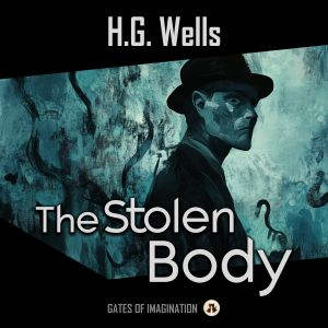 The Stolen Body, H. G. Wells