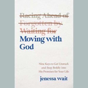 Moving with God, Jenessa Wait