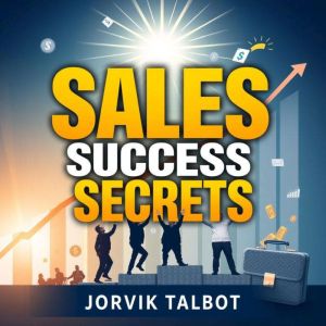 Sales Success Secrets: Transform Your Deals with Emotional Intelligence: "Elevate your sales game! Unlock insightful audio les