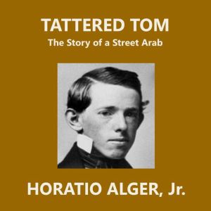 Tattered Tom, Horatio Alger, Jr.