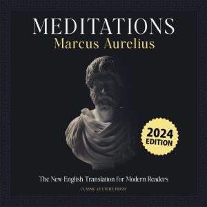 Meditations - Marcus Aurelius: The New English Translation for Modern Readers