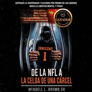 De la NFL a la celda de una carcel, Wendell L. Brown Sr.