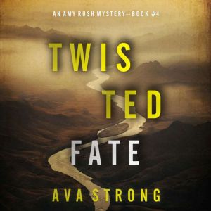 Twisted Fate (An Amy Rush Suspense ThrillerBook 4): Digitally narrated using a synthesized voice