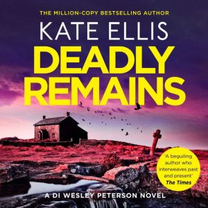 Deadly Remains: The gripping new mystery in the DI Wesley Peterson crime series