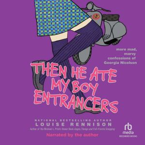 Then He Ate My Boy Entrancers, Louise Rennison