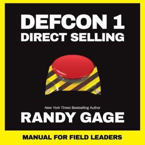 Defcon 1 Direct Selling: Manual for Field Leaders, Randy Gage