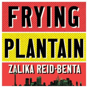 Frying Plantain, Zalika ReidBenta