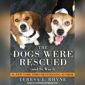 The Dogs Were Rescued (And So Was I)
