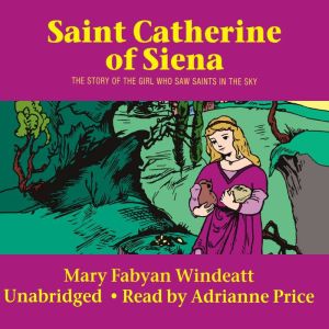 St. Catherine of Siena, Mary Fabyan Windeatt