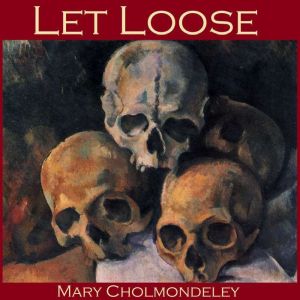 Let Loose, Mary Cholmondeley