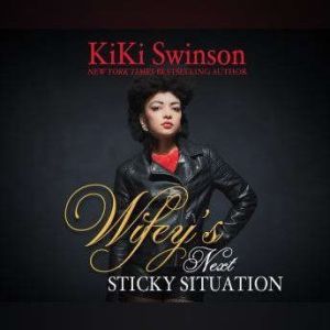 Wifeys Next Sticky Situation, KiKi Swinson