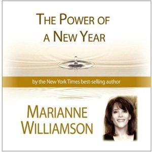 The Power of a New Year with Marianne..., Marianne Williamson