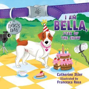 I am Bella, Star of the Show, Catherine Stier