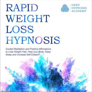 Rapid Weight Loss Hypnosis, Deep Hypnosis Academy
