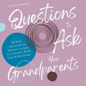 Questions to Ask Your Grandparents  ..., Sina KimRenken