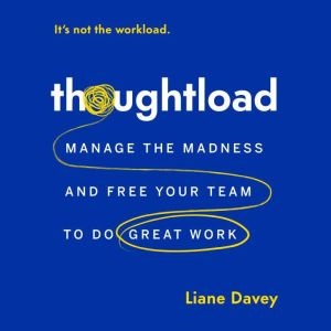 Thoughtload, Liane Davey