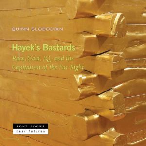 Hayeks Bastards, Quinn Slobodian