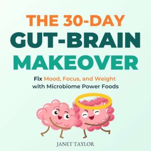 The 30Day GutBrain Makeover, Janet Taylor