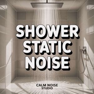 Shower Static Noise, Calm Noise Studio