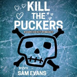 Kill the Puckers, Sam Evans
