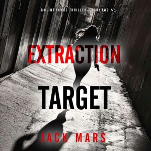 Extraction Target (A Clint Hawke Action ThrillerBook 2)