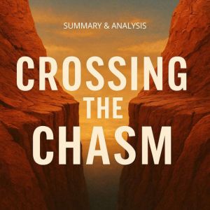 Crossing the Chasm: Book Summary & Analysis
