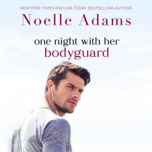 One Night with her Bodyguard, Noelle Adams