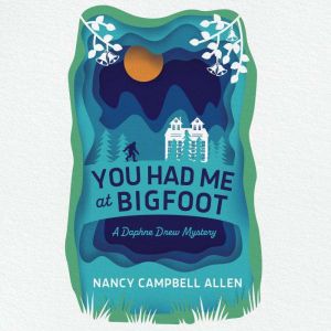 You Had Me at Bigfoot, Nancy Campbell Allen