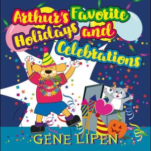 Arthurs Favorite Holidays and Celebr..., Gene Lipen