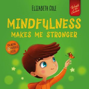 Mindfulness Makes Me Stronger, Elizabeth Cole