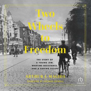 Two Wheels to Freedom, Arthur J. Magida
