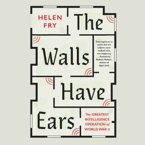 The Walls Have Ears, Helen Fry