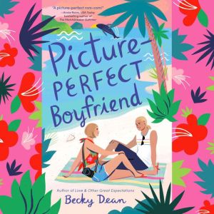 PicturePerfect Boyfriend, Becky Dean