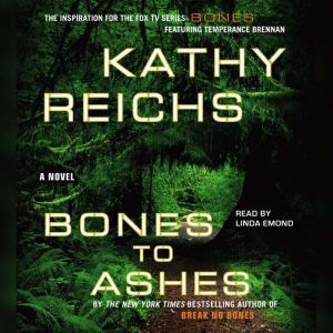 Bones to Ashes, Kathy Reichs