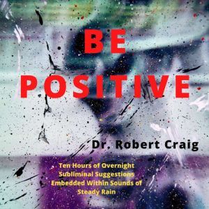 Be Positive, Robert Craig