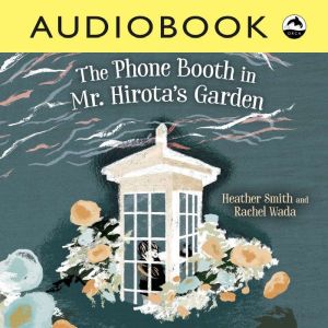 The Phone Booth in Mr. Hirotas Garde..., Heather Smith