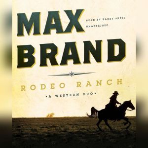 Rodeo Ranch, Max Brand