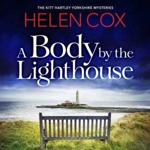 A Body by the Lighthouse: The Kitt Hartley Yorkshire Mysteries Book 6
