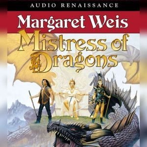 Mistress of Dragons, Margaret Weis